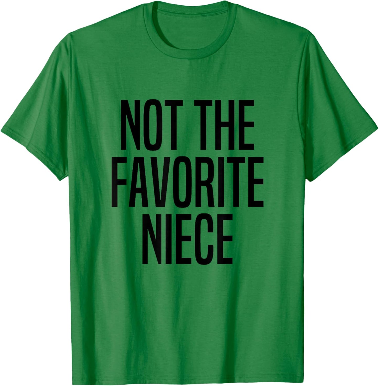 Not The Favorite Niece T-Shirt - T-Shirt | Irish Green