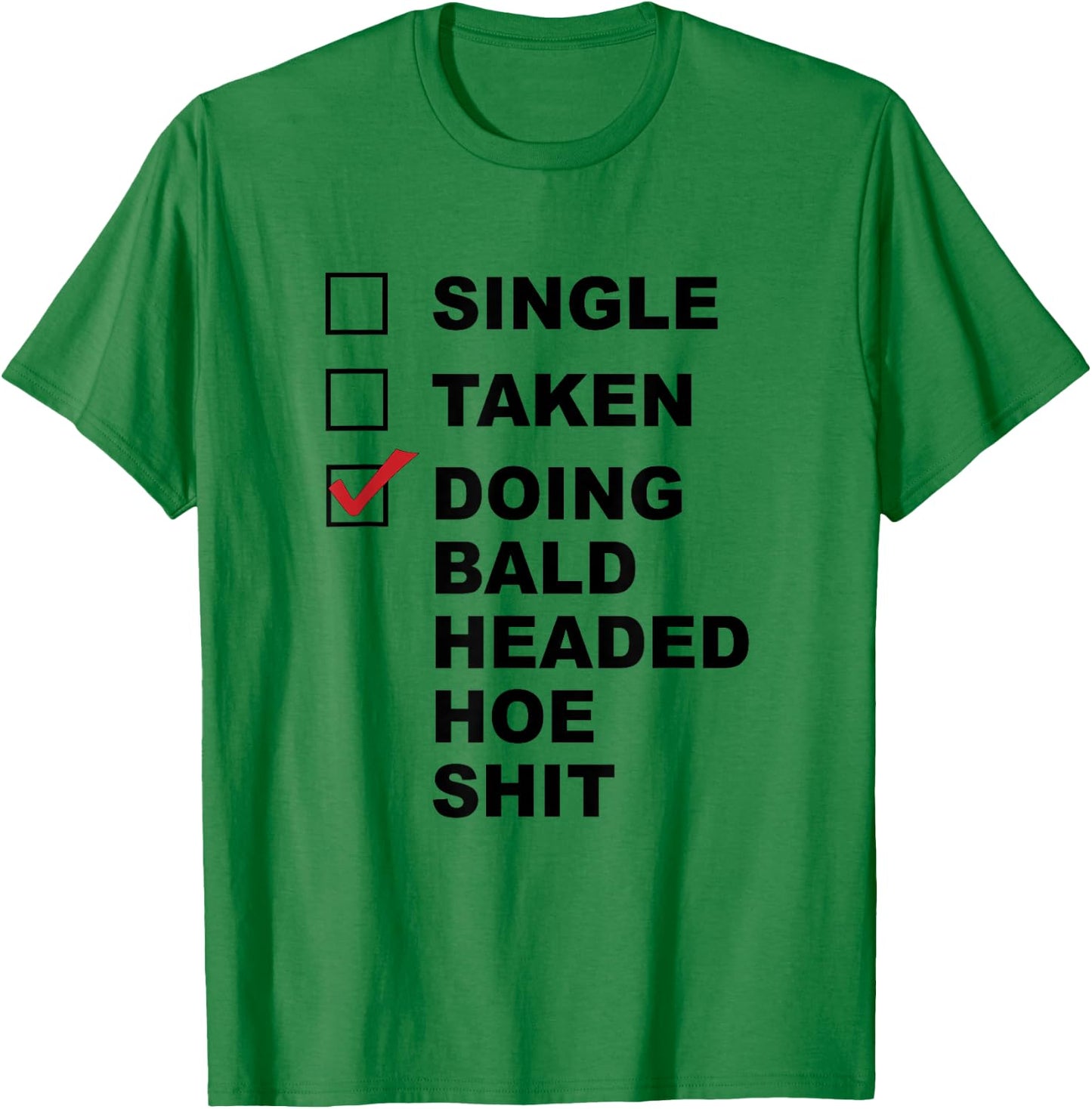 Single - Taken - Doing Bald Headed Hoe Sit | Chemo Cancer T-Shirt - T-Shirt | Irish Green