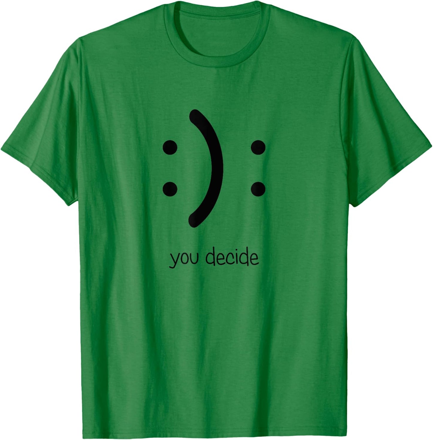 Smile You Decide I Happy Face Sad Face T-Shirt - T-Shirt | Irish Green