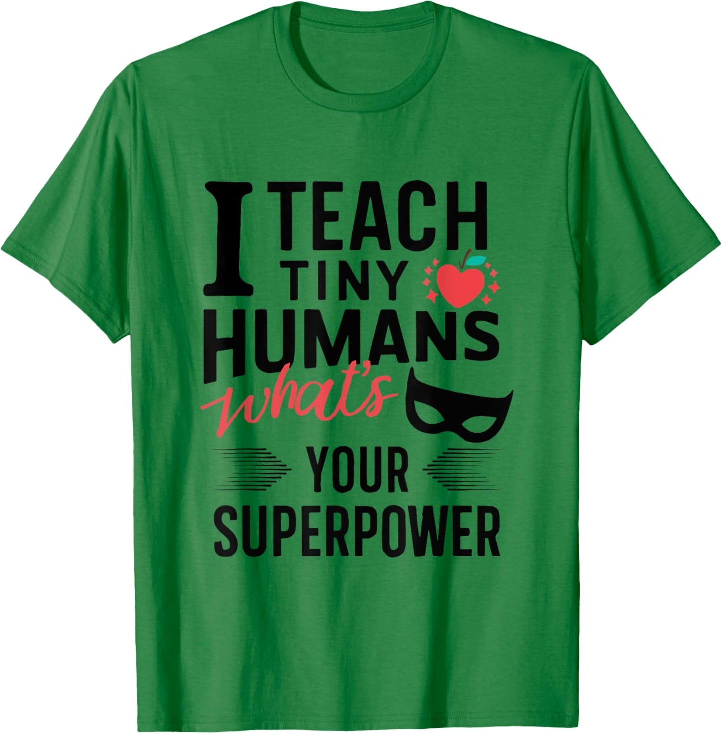 Funny Superhero Teacher teaching SuperPower to Tiny Humans T-Shirt - T-Shirt | Irish Green