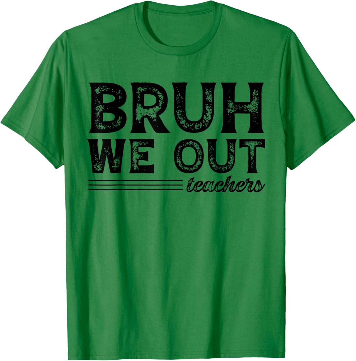 Bruh We Out Teachers Funny End Of School Year Teacher Summer Men Women Kids T-Shirt - T-Shirt | Irish Green