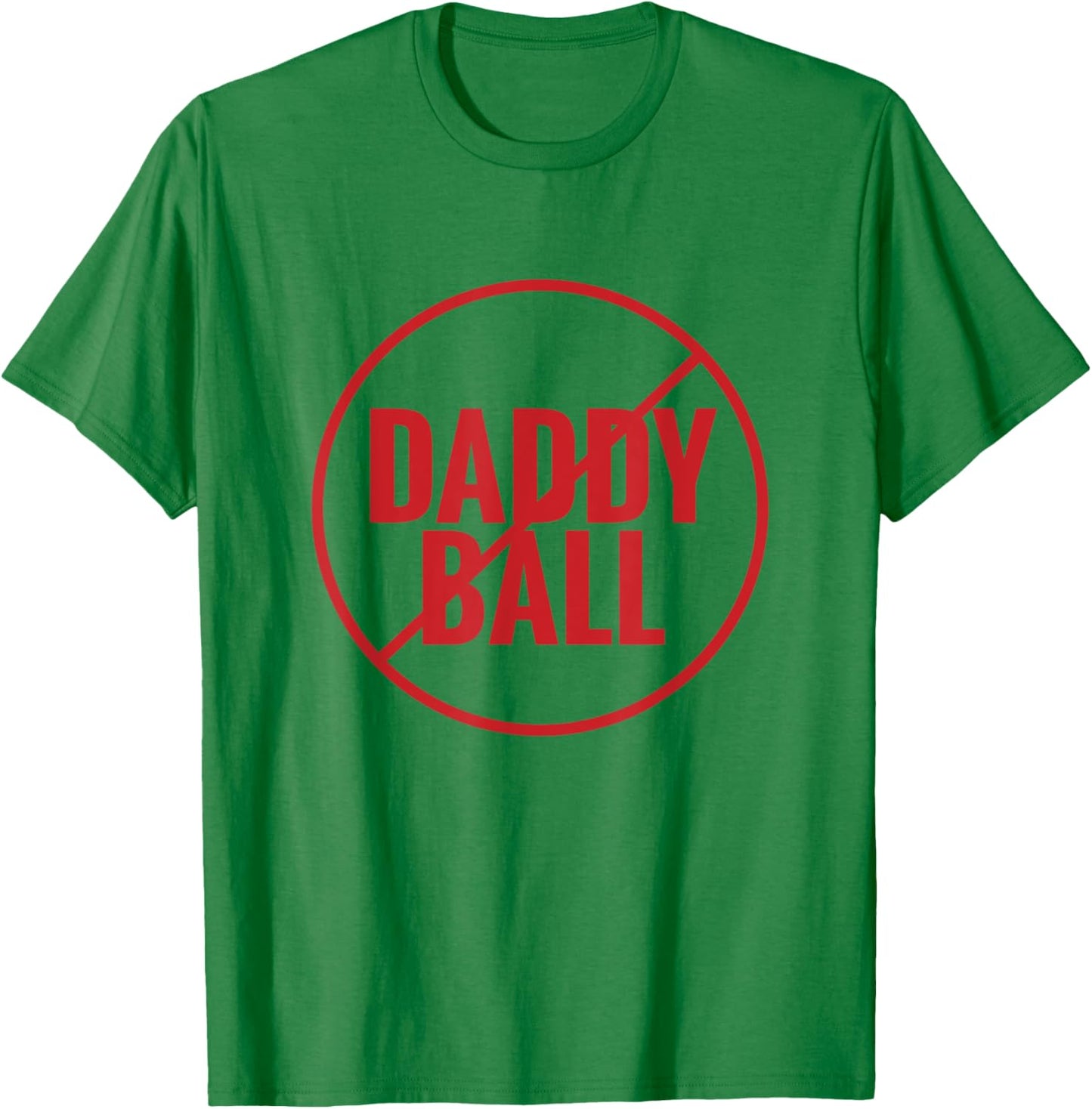 No Daddy Ball As Baseball Coach - No Daddy Coach In Baseball T-Shirt - T-Shirt | Irish Green
