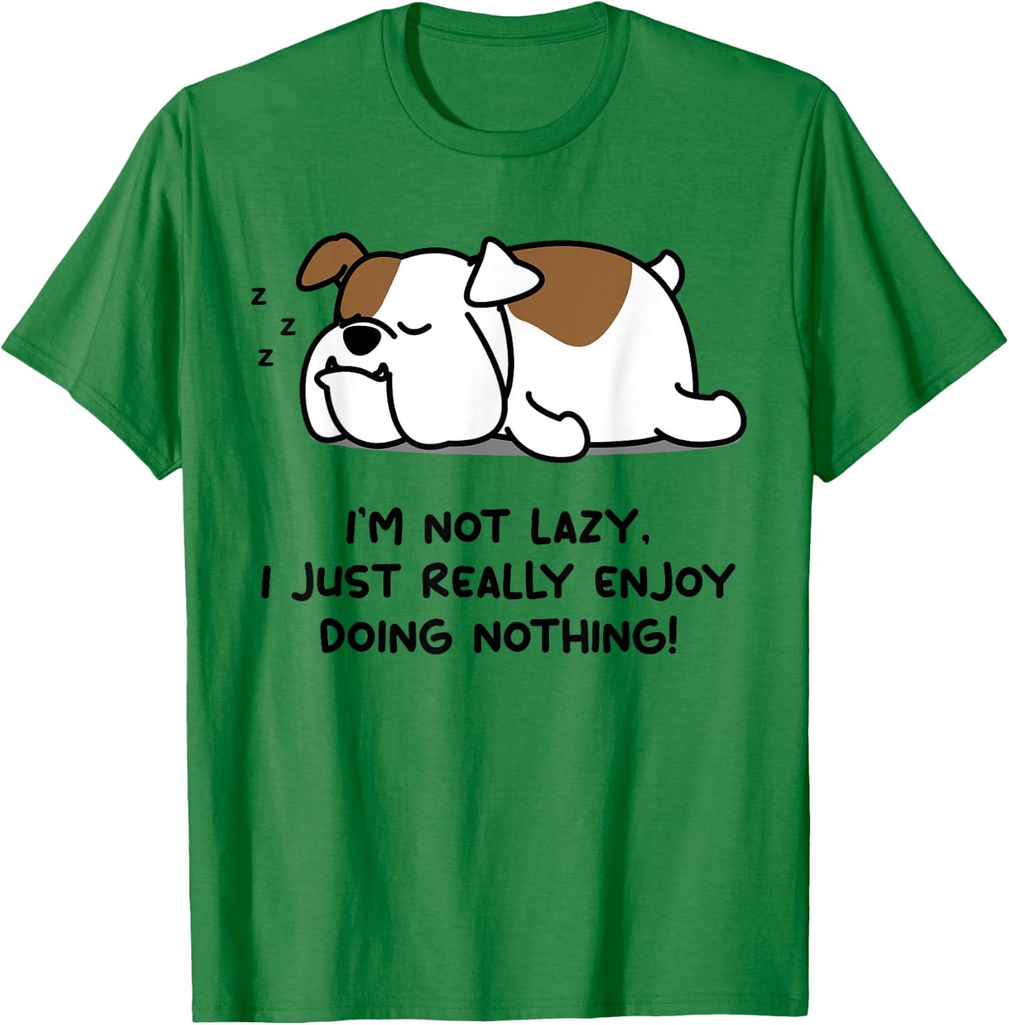 I'm Not Lazy English Bull Dog Lover | English Bulldog T-Shirt - T-Shirt | Irish Green