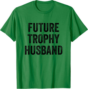 Future Trophy Husband T-Shirt - T-Shirt | Irish Green