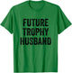 Future Trophy Husband T-Shirt - T-Shirt | Irish Green