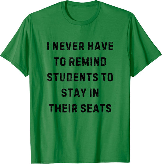 Never Have to Remind Students Stay in Seats White Lie Party T-Shirt - T-Shirt | Irish Green