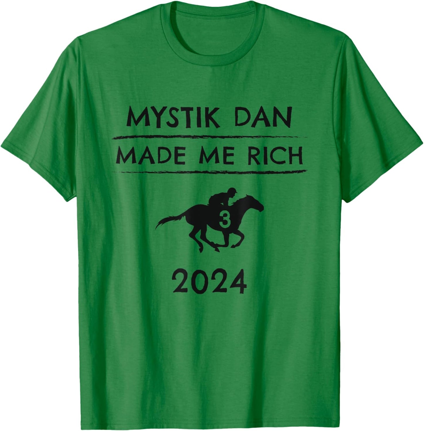 Mystik Dan Made Me Rich 2024 Winner Betting Horse Racing T-Shirt - T-Shirt | Irish Green
