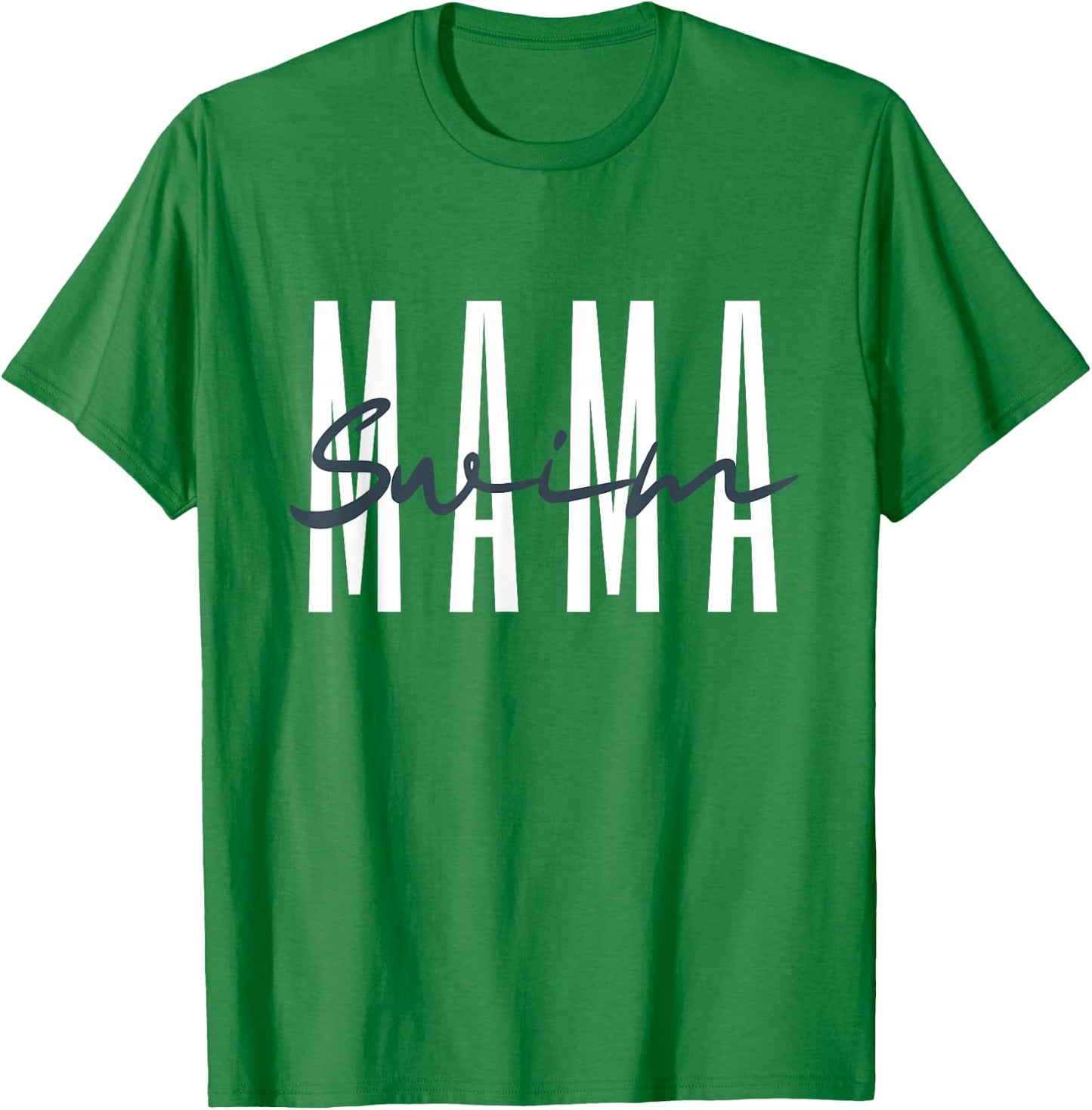 Swim Mama Swim Mom Swim Team Swimmers Mother T-Shirt - T-Shirt | Irish Green