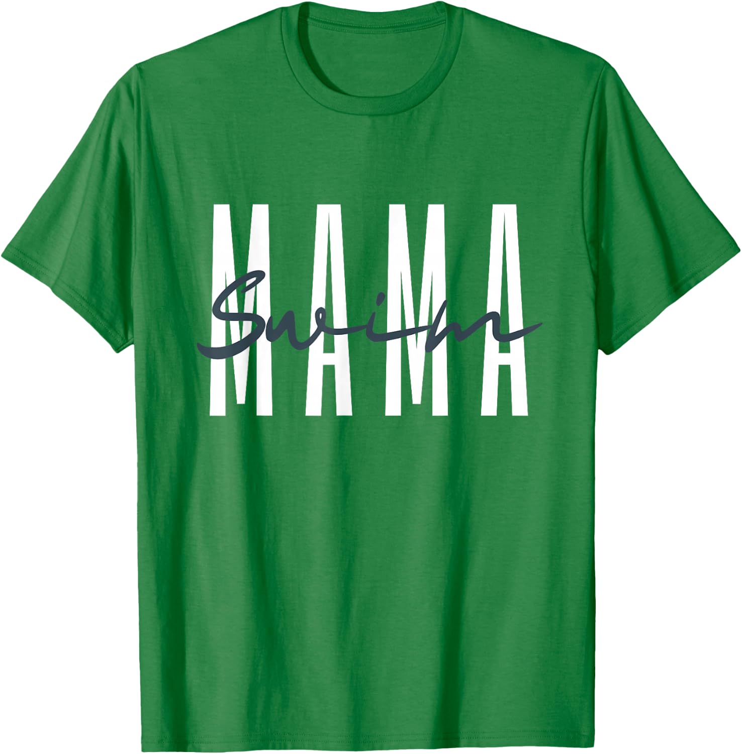 Swim Mama Swim Mom Swim Team Swimmers Mother T-Shirt - T-Shirt | Irish Green