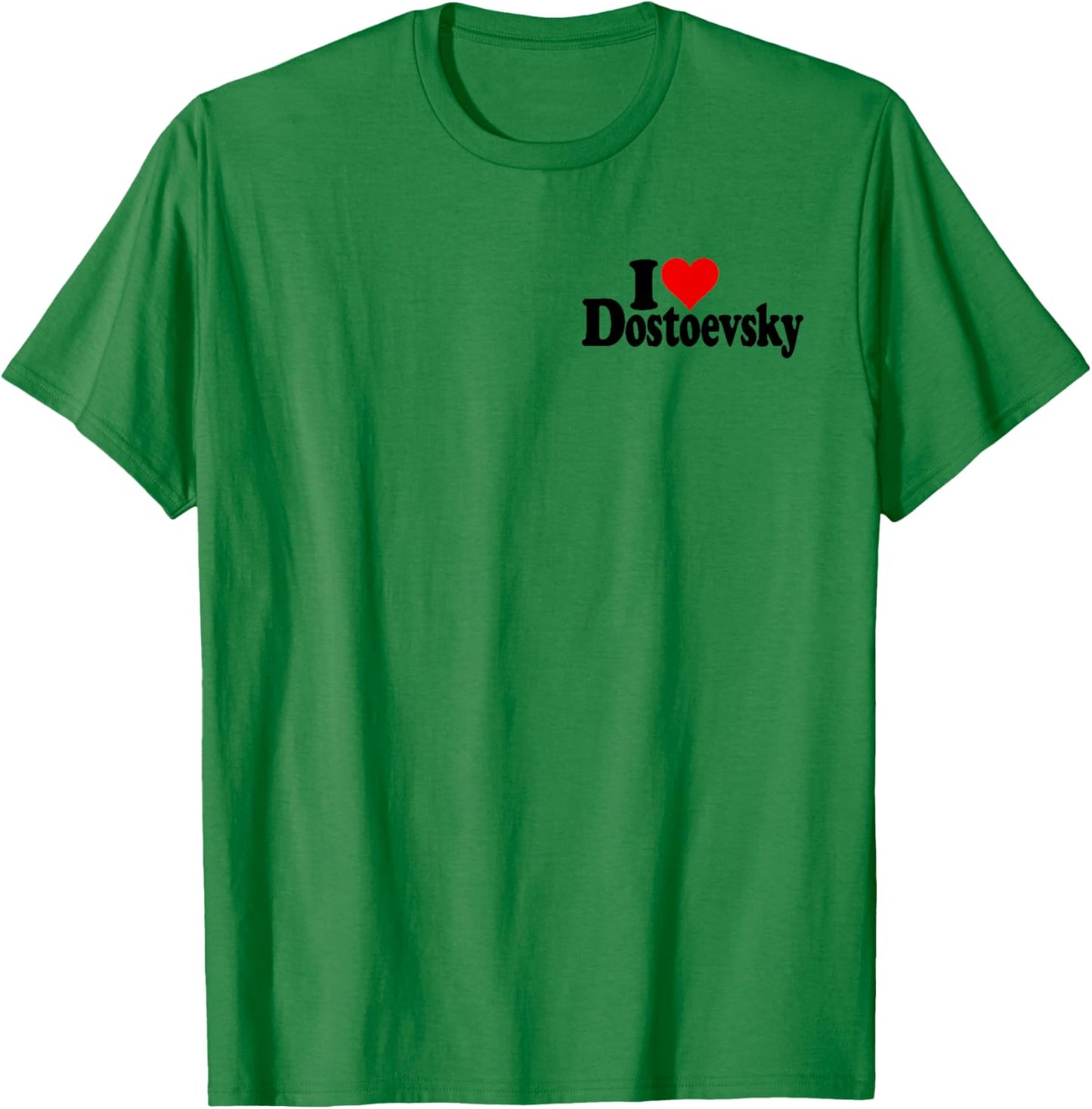 I Love Heart Dostoevsky Name on a T-Shirt - T-Shirt | Irish Green