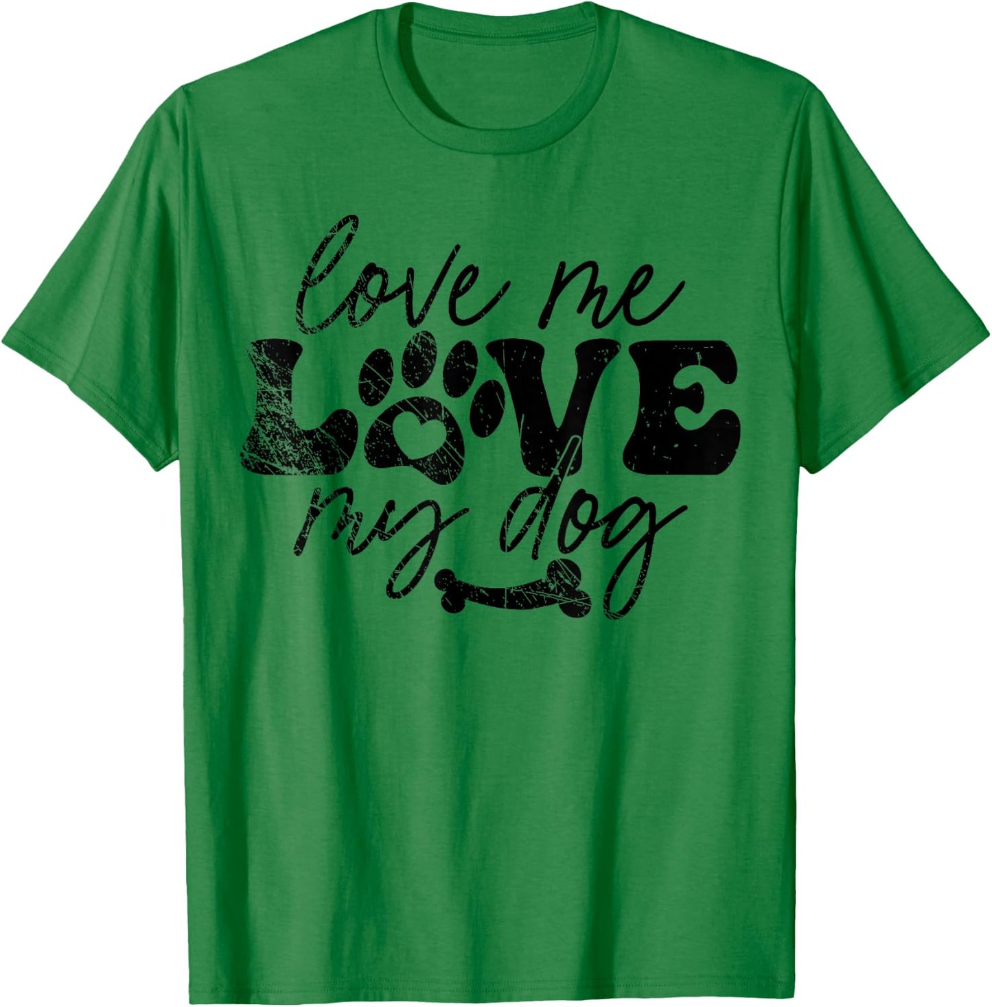 Love Me Love My Dog Funny Puppy Lover, Dog Lover T-Shirt - T-Shirt | Irish Green