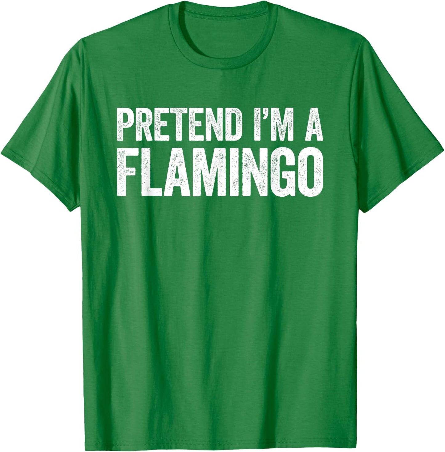 Pretend I'm A Flamingo Shirt Adult Kids Men Women Costume T-Shirt - T-Shirt | Irish Green