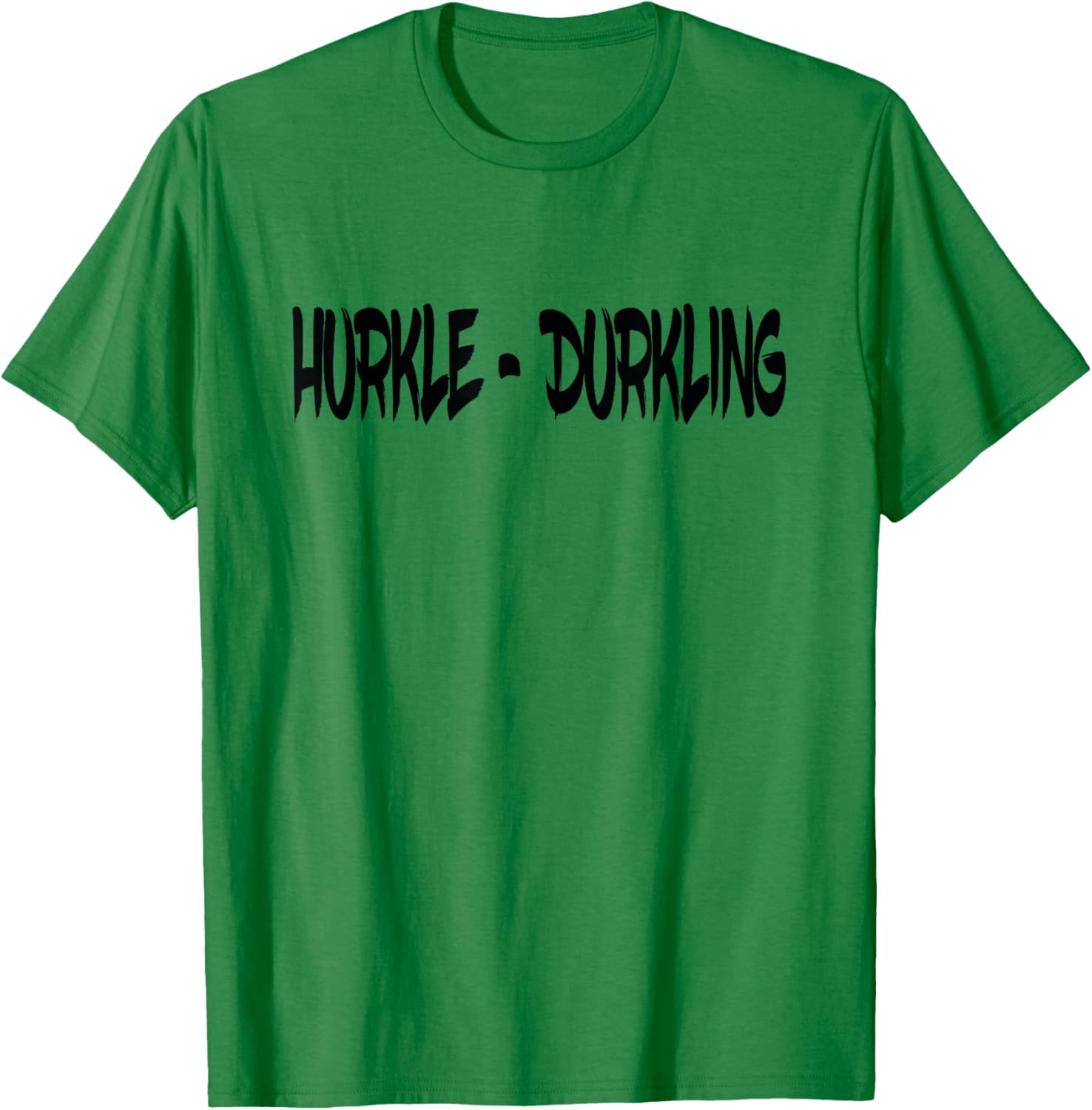 Hurkle Durkling, Hurkle Durkle T-Shirt - T-Shirt | Irish Green
