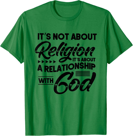 It's Not About Religion It's About A Relationship With God T-Shirt - T-Shirt | Irish Green