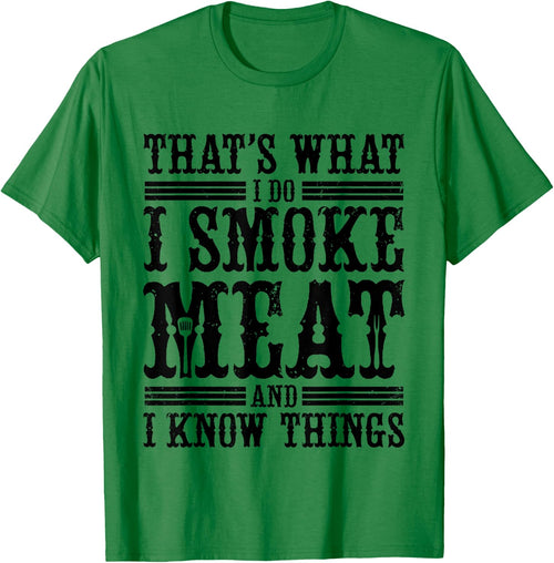 That's What I Do I Smoke Meat And I Know Things