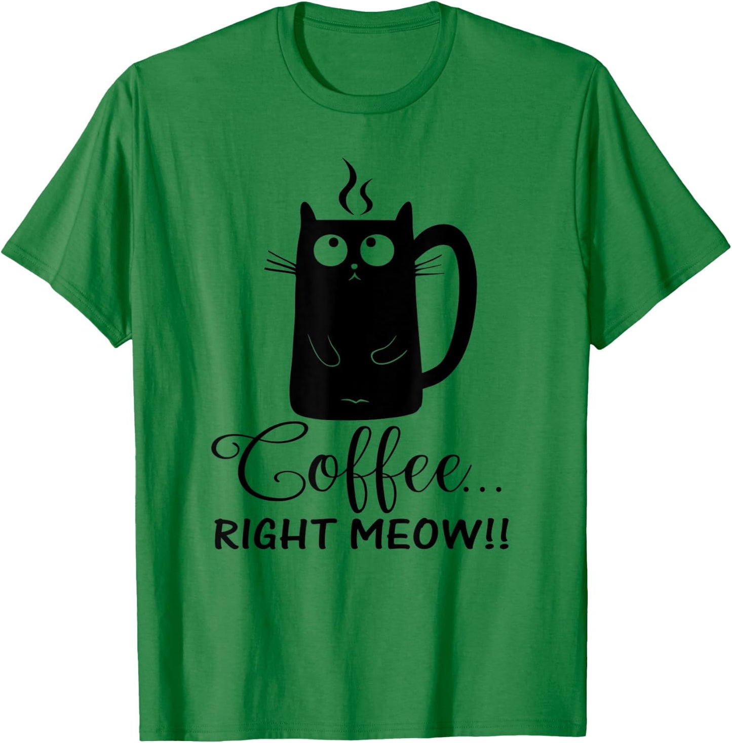 Coffee Right Meow Cute Cat Lovers Gift Women T-Shirt - T-Shirt | Irish Green