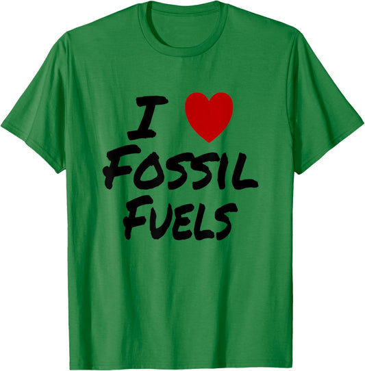 I Heart (Love) Fossil Fuels Gasoline Coal Oil T-Shirt - T-Shirt | Irish Green