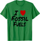 I Heart (Love) Fossil Fuels Gasoline Coal Oil T-Shirt - T-Shirt | Irish Green