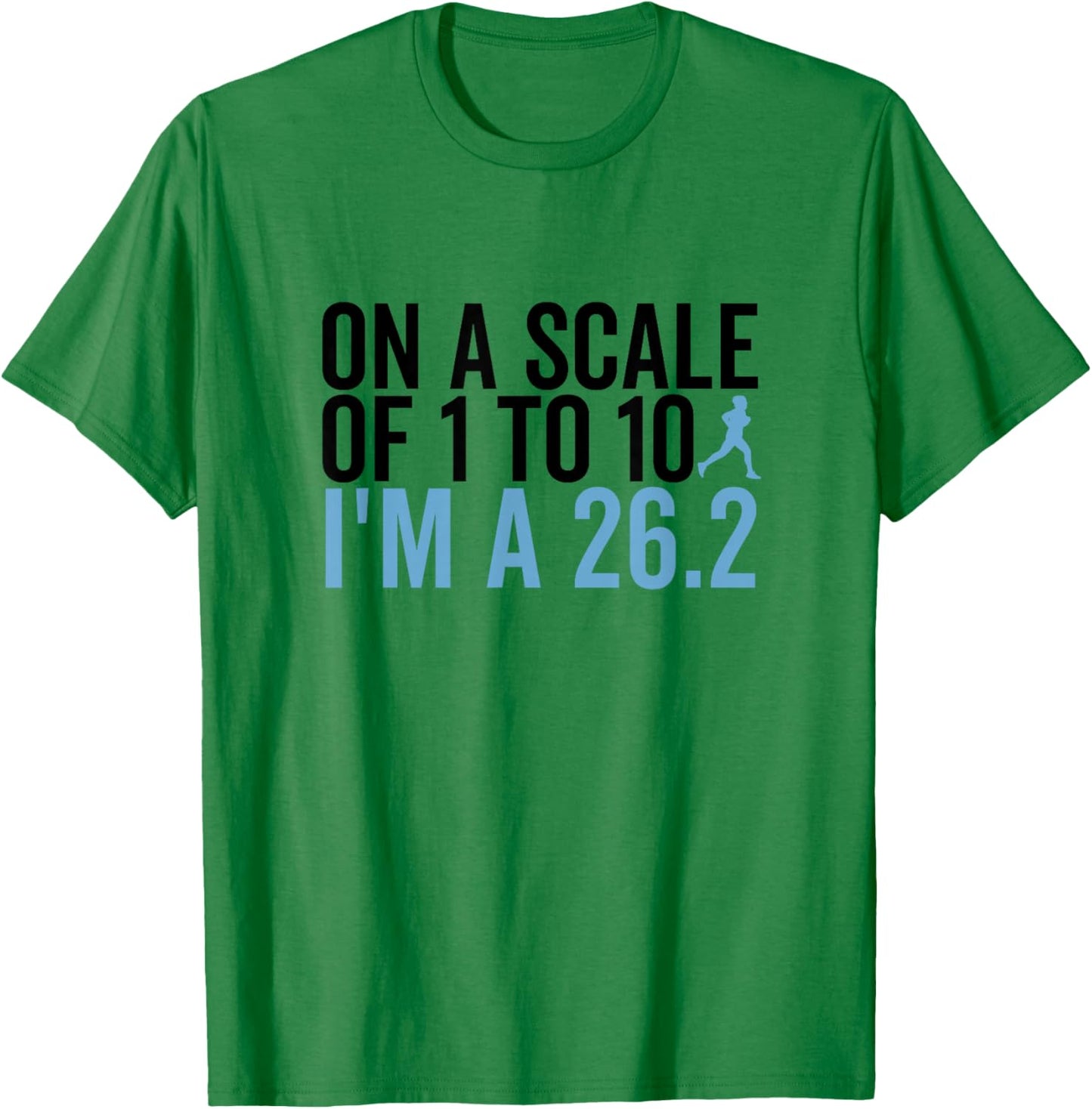 On A Scale 1 To 10 I'm A 26.2 Funny Marathon Runner T-Shirt - T-Shirt | Irish Green