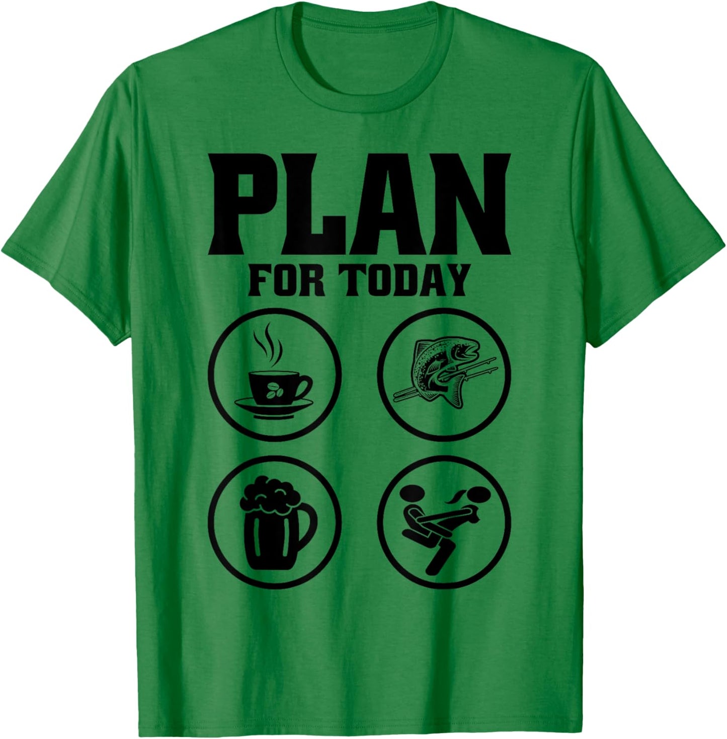 Plan For Today Coffee Fishing Beer Funny Fisherman Naughty T-Shirt - T-Shirt | Irish Green
