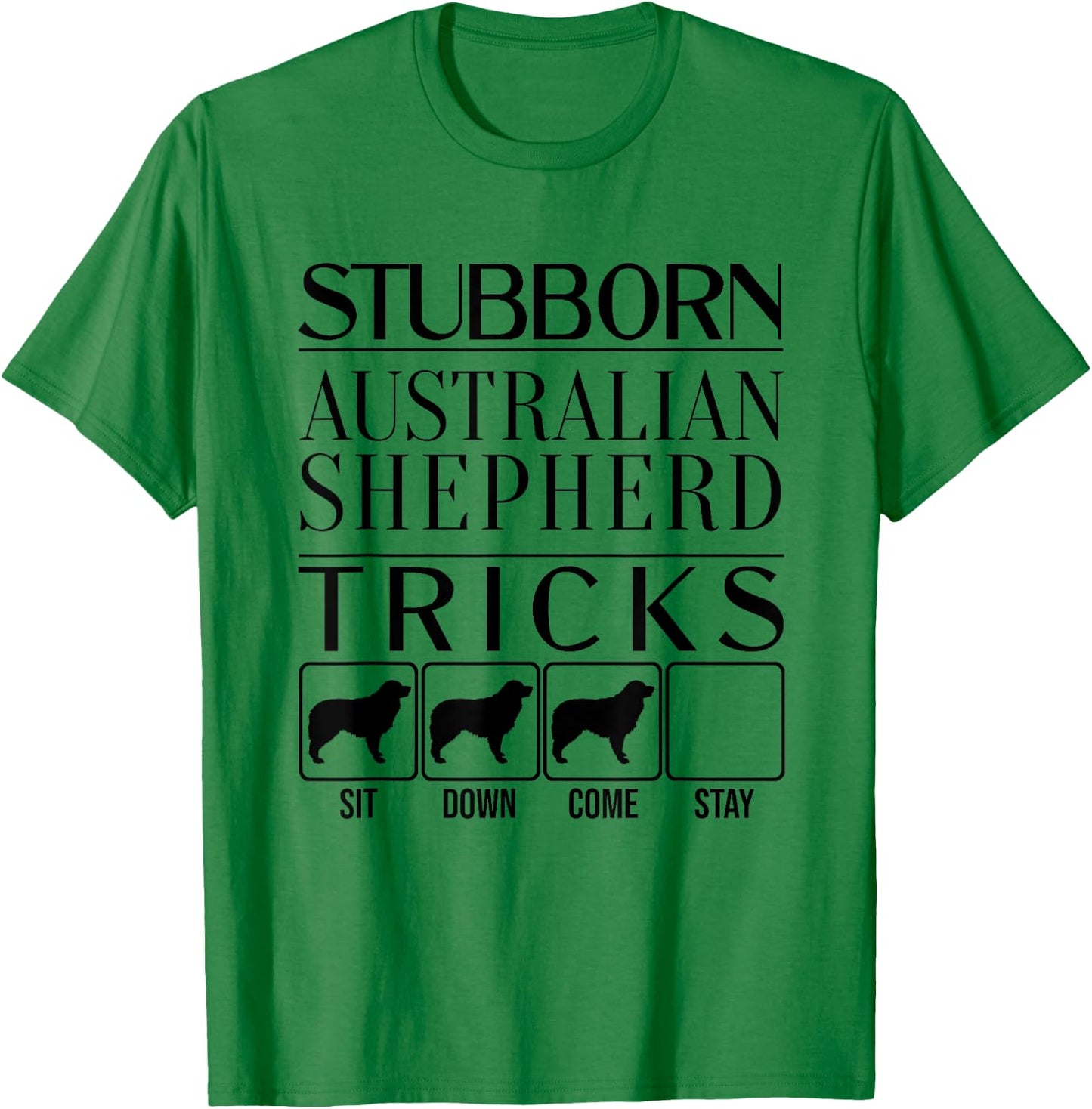 Stubborn dog tricks, dog gift, Funny Australian Shepherd Men Women Kids T-Shirt - T-Shirt | Irish Green