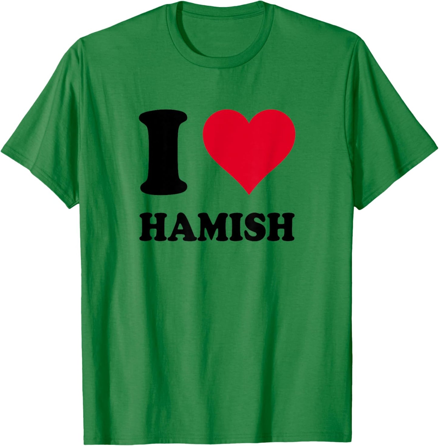 I Love Hamish T-Shirt - T-Shirt | Irish Green