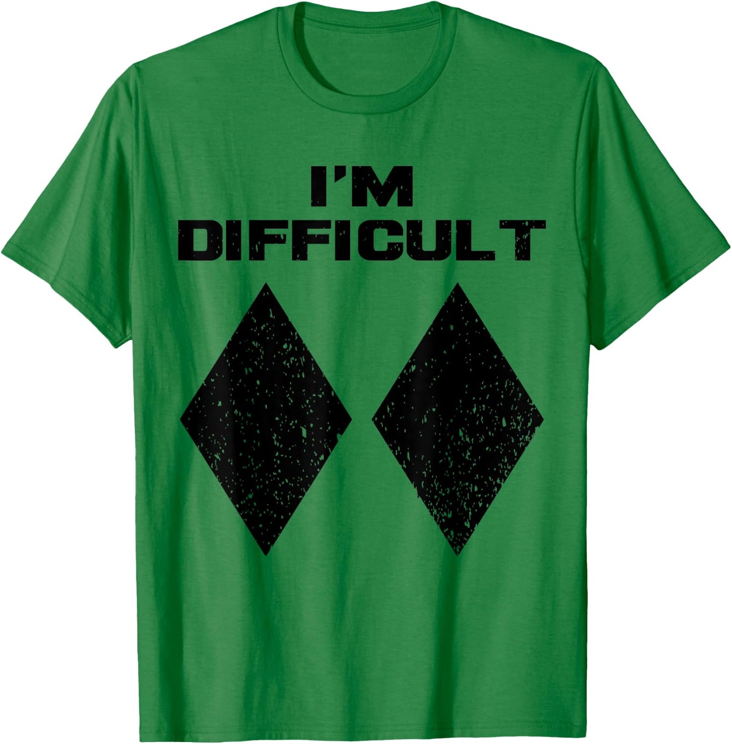 I'm Difficult Funny Double Black Diamonds Ski Snowboard Gift T-Shirt - T-Shirt | Irish Green
