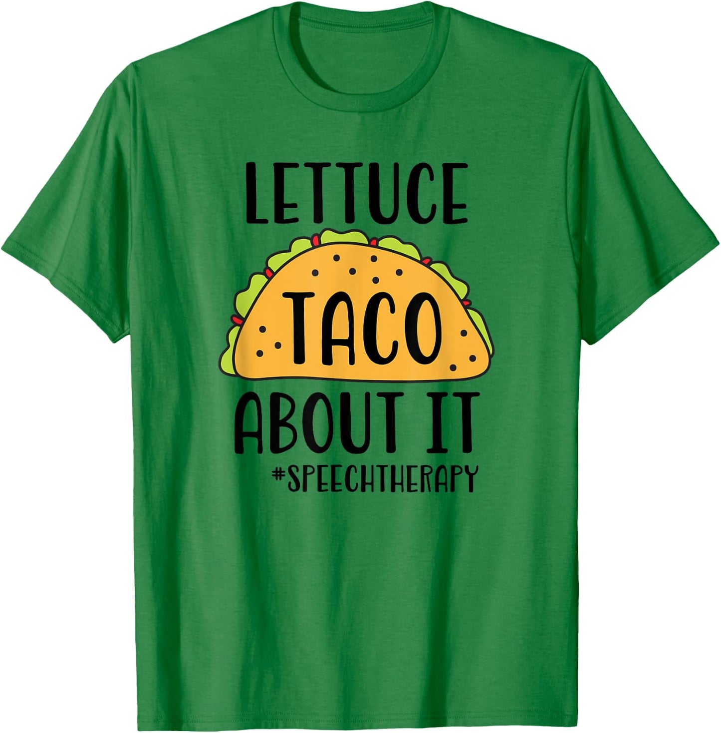 Funny SLP Speech Therapist - Lettuce Taco About It T-Shirt - T-Shirt | Irish Green