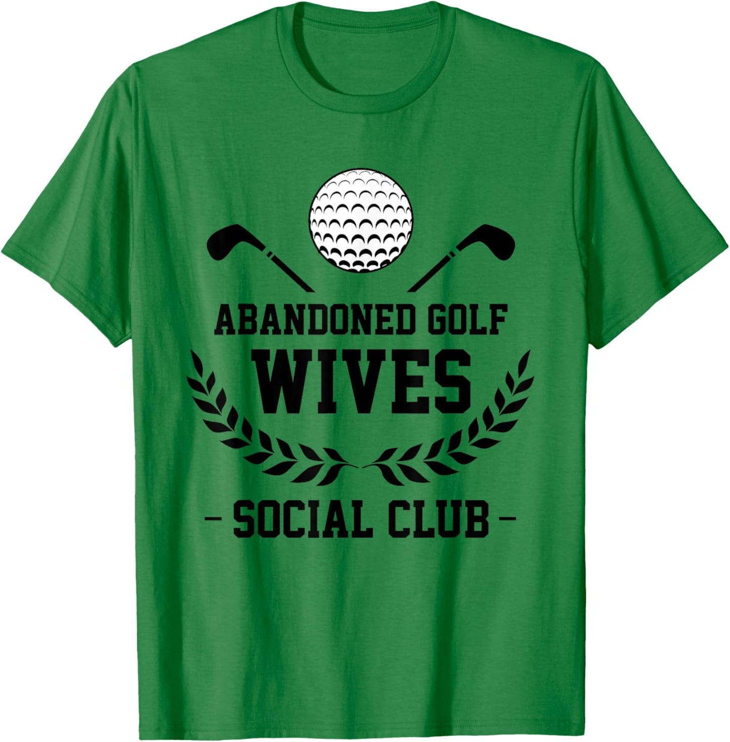 Abandoned Golf Wives Social Club Funny Golfer Golf Player T-Shirt - T-Shirt | Irish Green