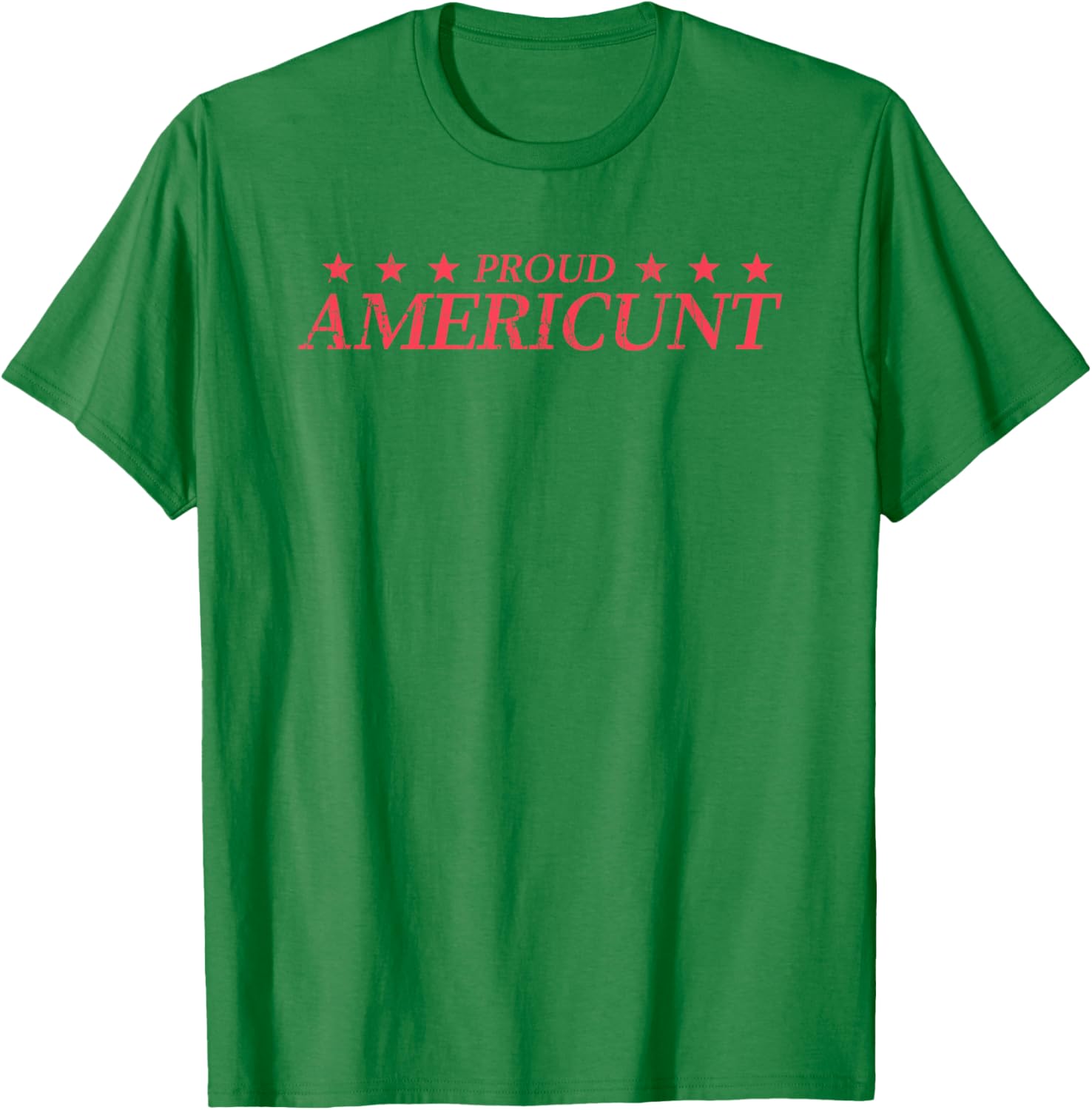 Proud Americunt American People Humor Saying T-Shirt - T-Shirt | Irish Green