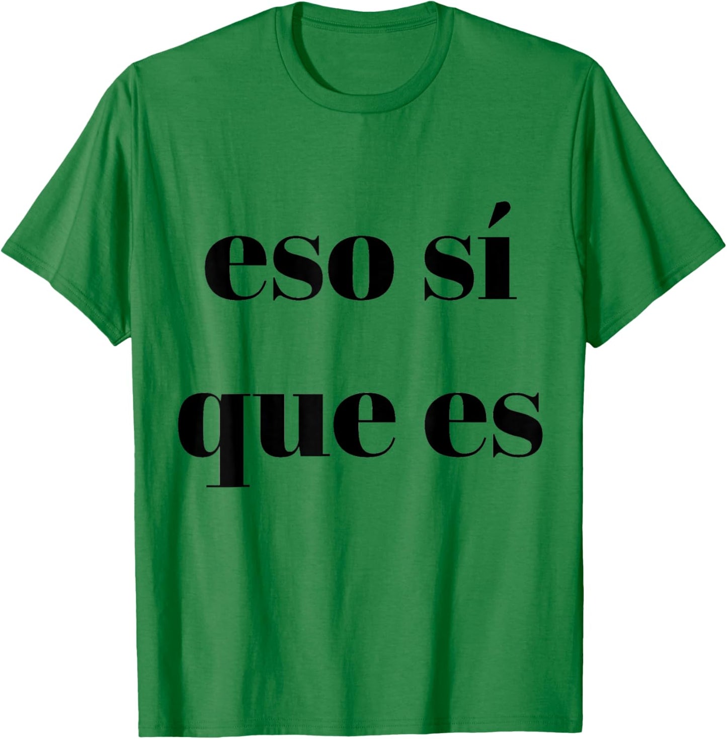 Eso Sí Que Es T-Shirt - T-Shirt | Irish Green