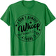 I Don't Always Whoop But When I Do There It Is T-Shirt - T-Shirt | Irish Green