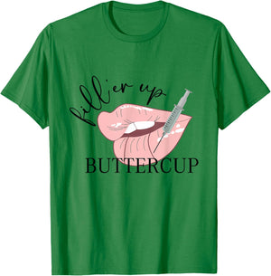 Fill'er Up Buttercup Lip Injection Nurse Injector T-Shirt - T-Shirt | Irish Green