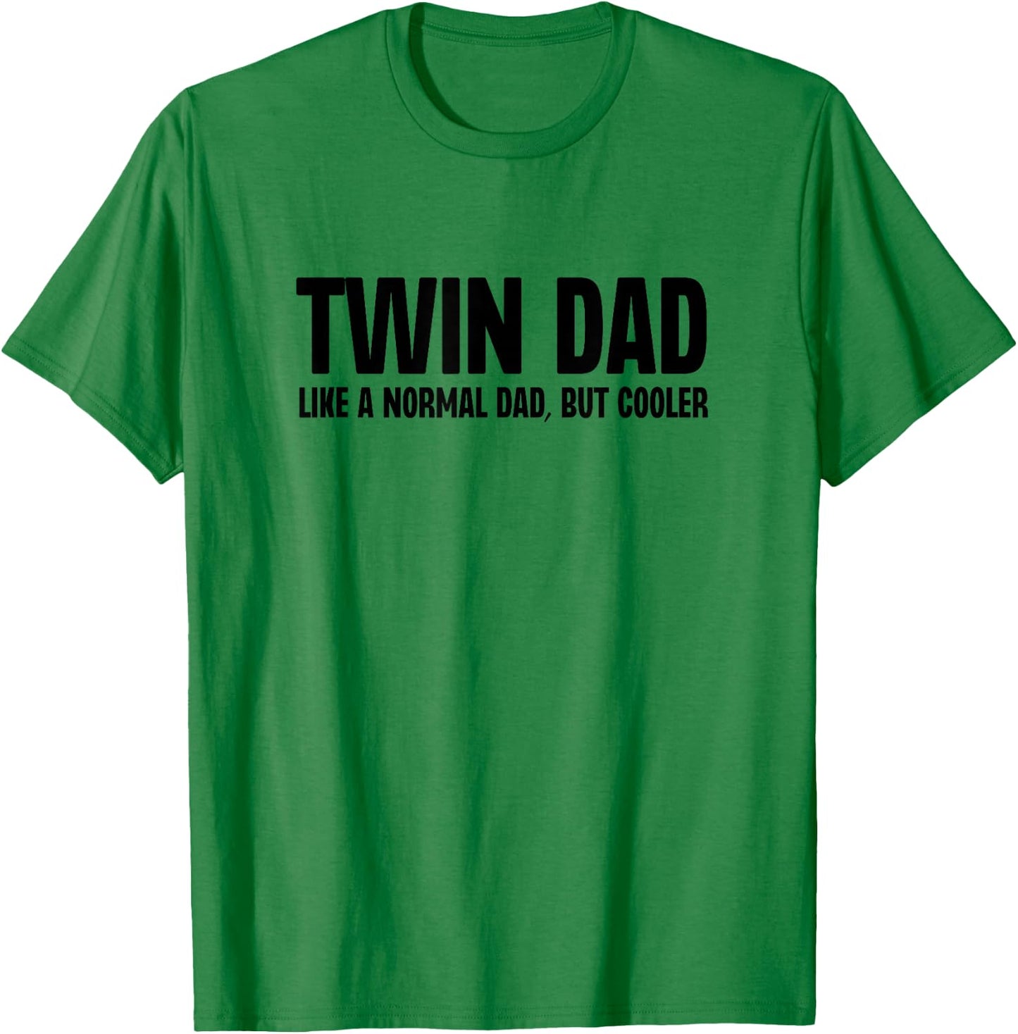 Twin Dad Like A Normal Dad But Cooler Funny Father Humor T-Shirt - T-Shirt | Irish Green
