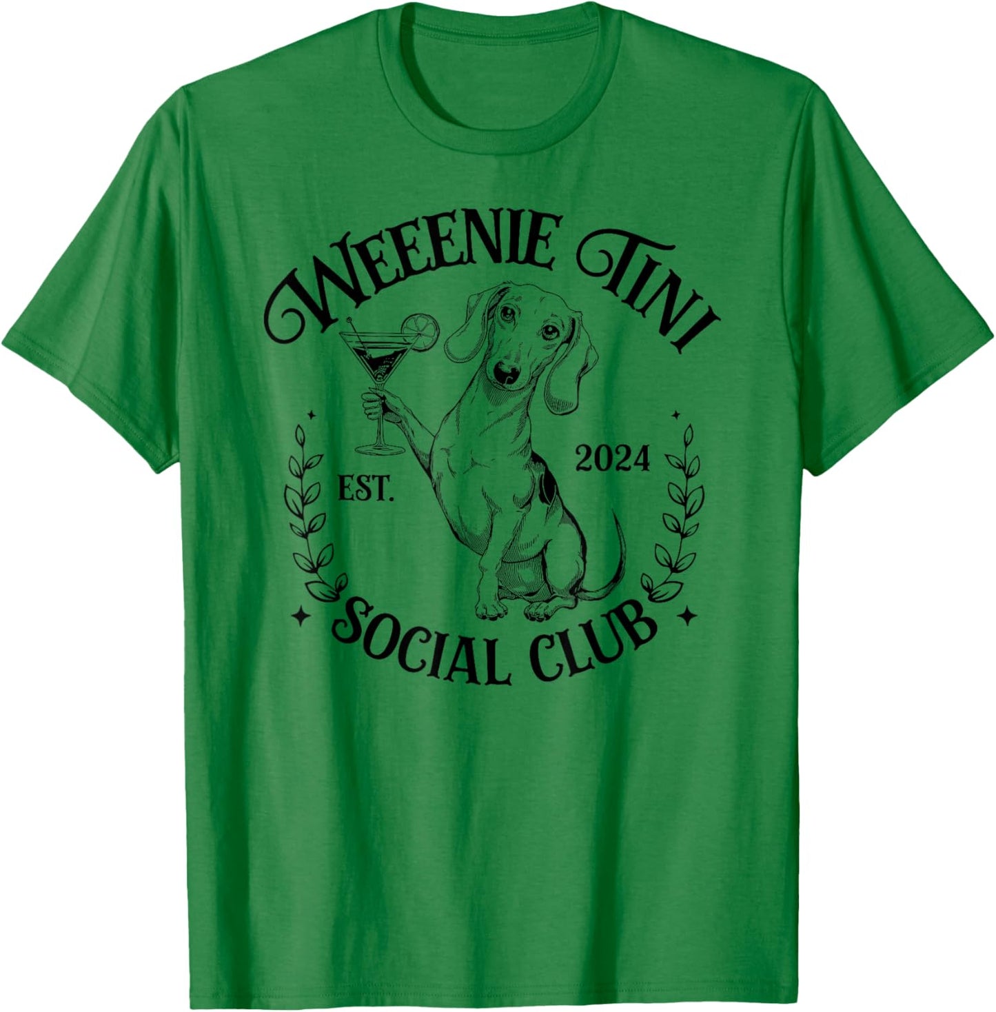 Dachshund Weenie Tini Social Club Lover funny Weiner Dog Men Women T-Shirt - T-Shirt | Irish Green