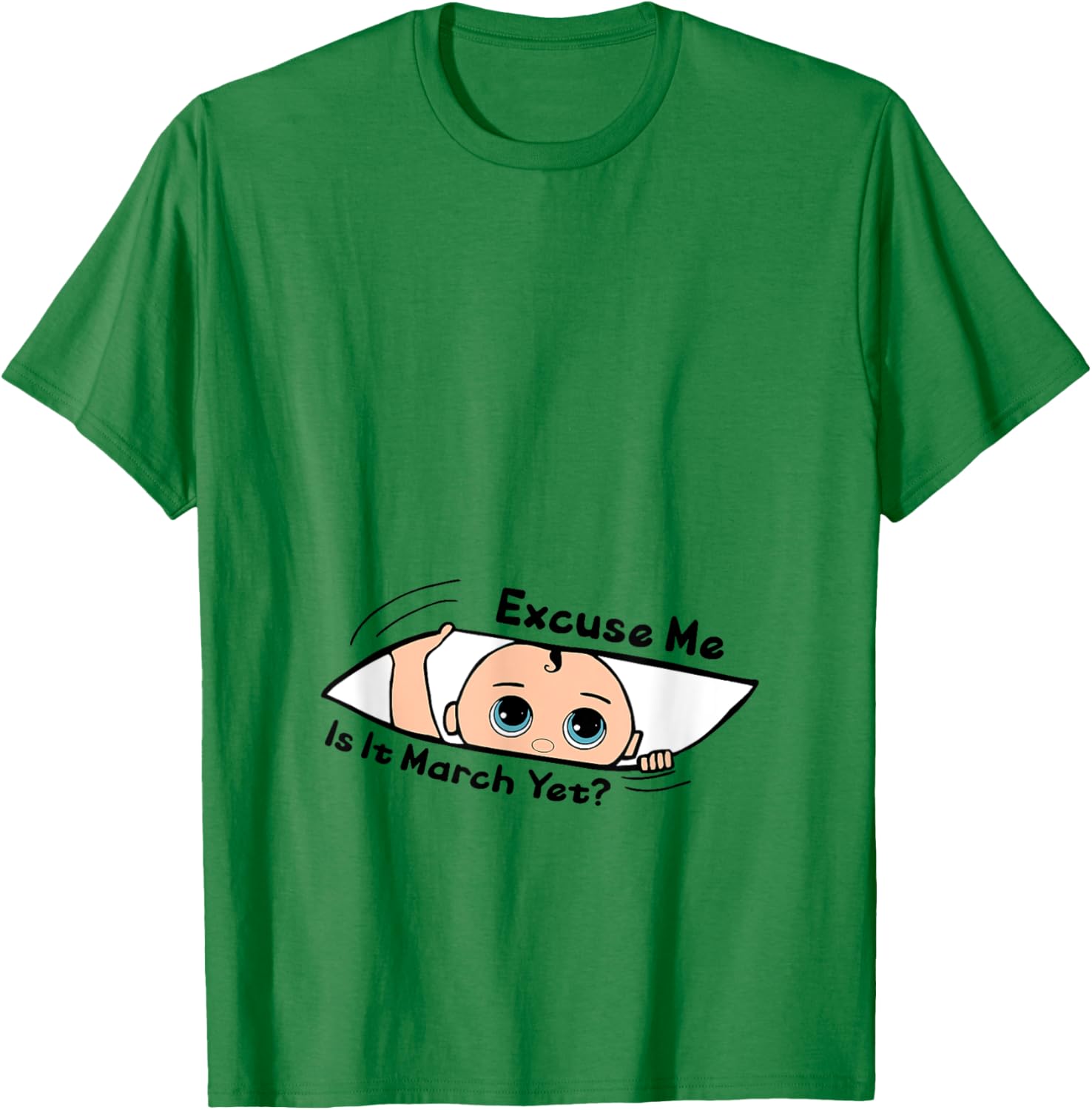 Excuse Me Is It March Yet Pregnancy Baby Announcement T-Shirt - T-Shirt | Irish Green