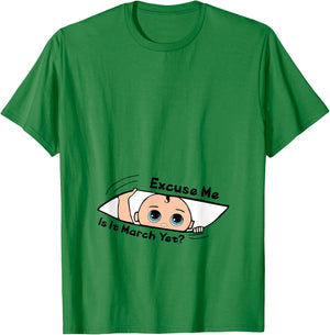 Excuse Me Is It March Yet Pregnancy Baby Announcement T-Shirt - T-Shirt | Irish Green
