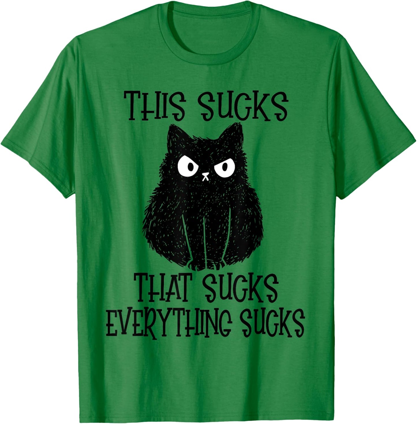 This Sucks Everything Sucks Funny Cat Women T-Shirt - T-Shirt | Irish Green