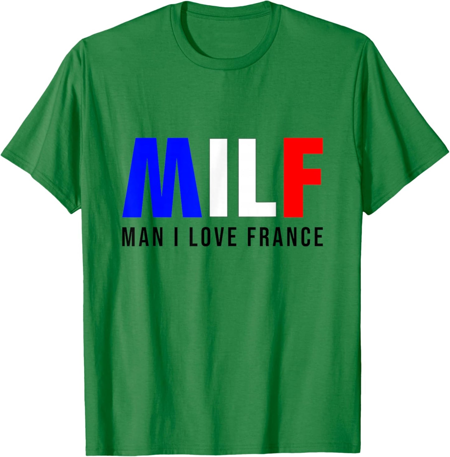MILF Man I Love France T-Shirt - T-Shirt | Irish Green
