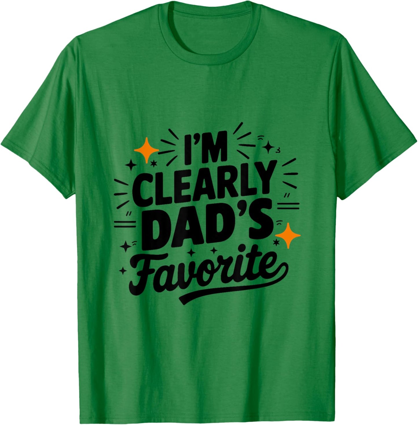 I'm Clearly Dad's Favorite, Favorite Child And T-Shirt - T-Shirt | Irish Green