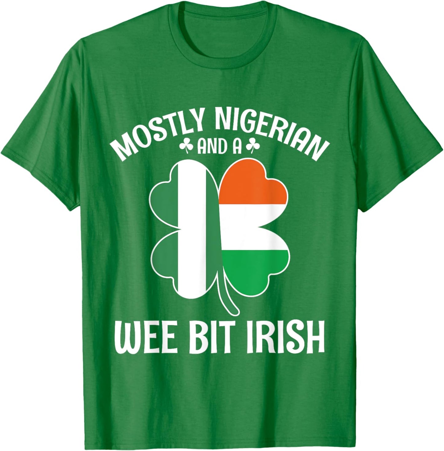 Mostly Nigerian Wee Bit Irish Nigeria St Patricks Day T-Shirt - T-Shirt | Irish Green