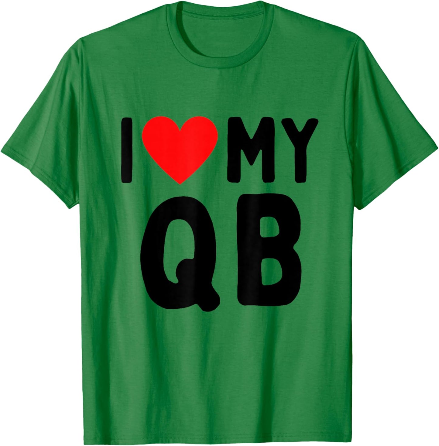 I Love My QB T-Shirt - T-Shirt | Irish Green