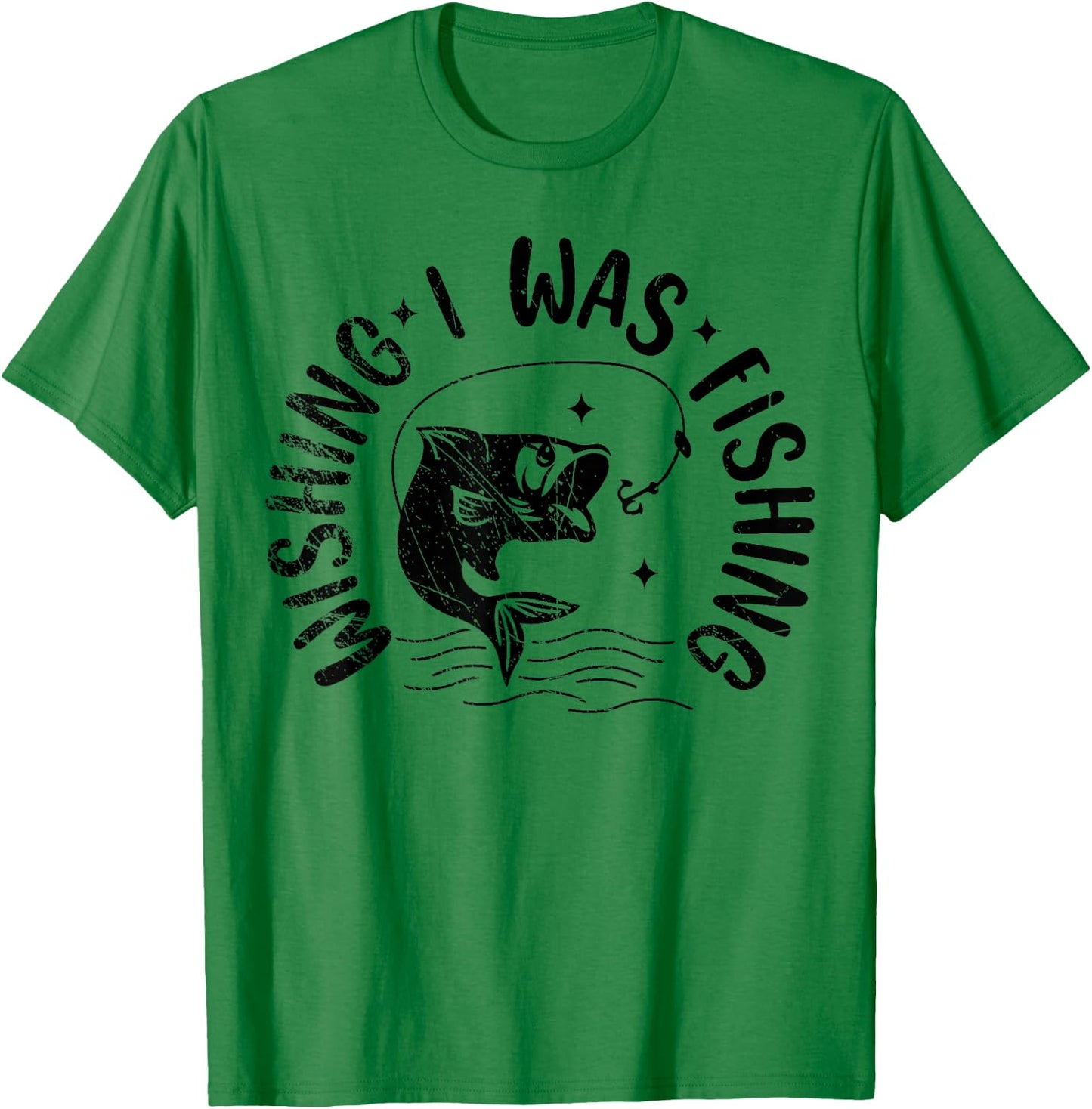 Wishing I Was Fishing, Fisherman, Fish Lover T-Shirt - T-Shirt | Irish Green
