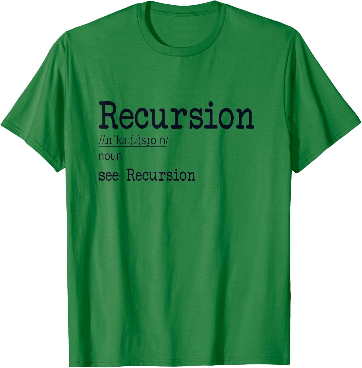Recursion Definition Coder Engineer Software Developer T-Shirt - T-Shirt | Irish Green
