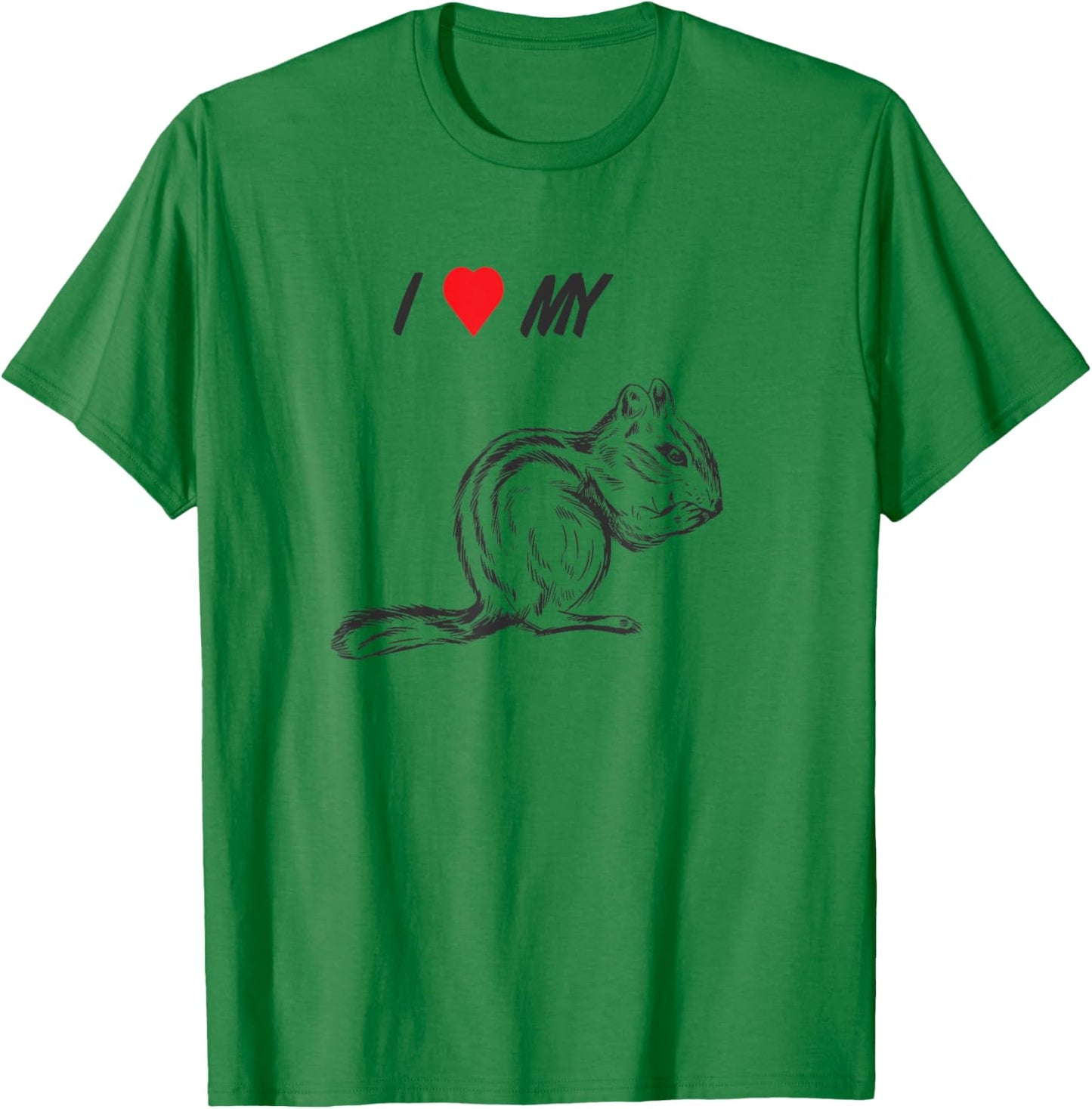 I love my chipmunk, pet squirrel animal lover T-Shirt - T-Shirt | Irish Green