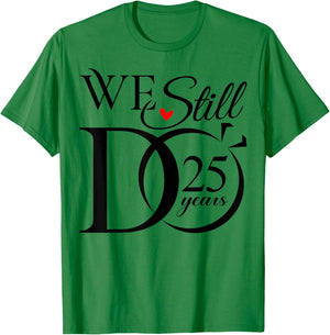 We Still Do 25 Years Funny Couple 25th Wedding Anniversary T-Shirt - T-Shirt | Irish Green