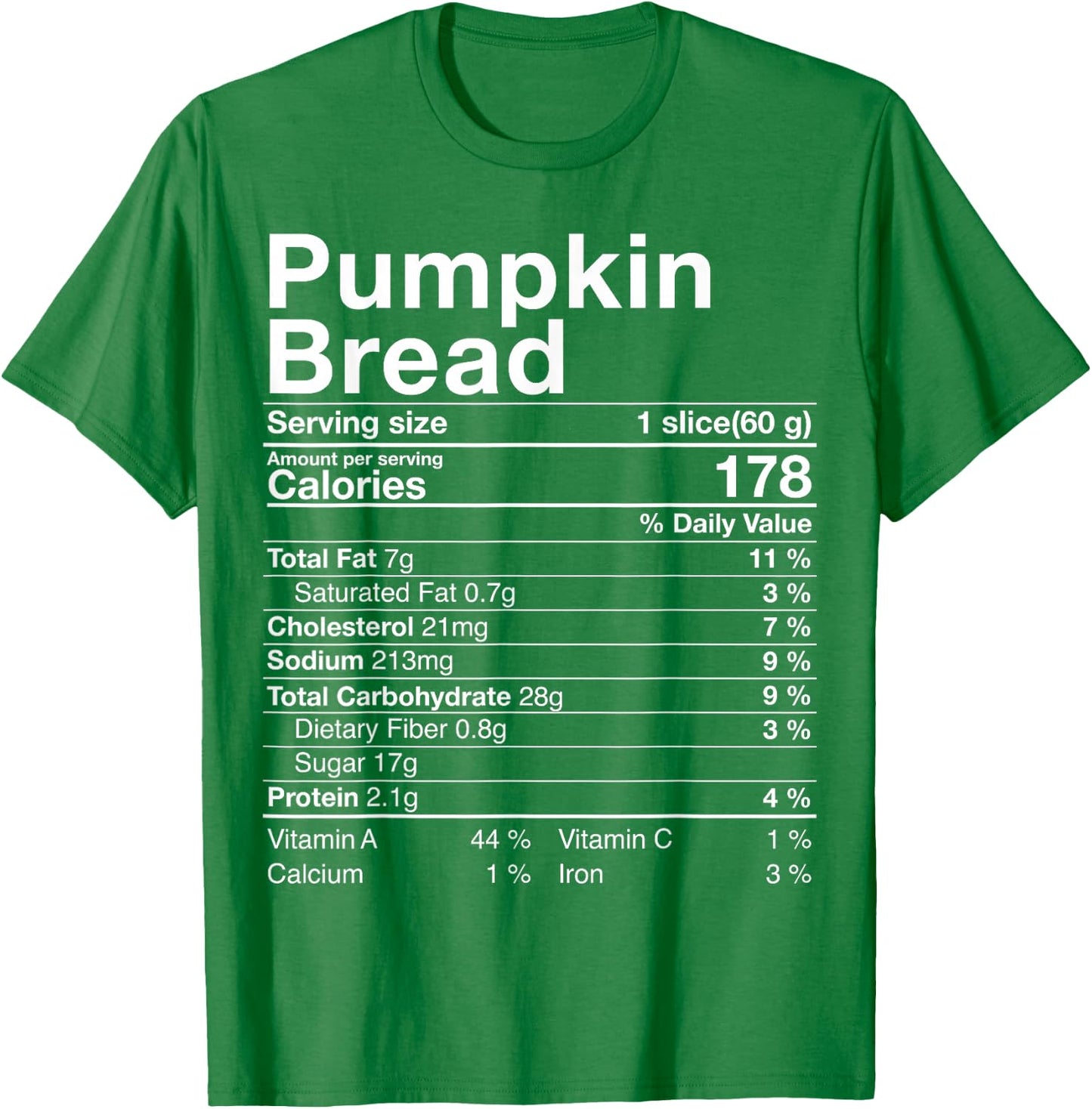 Pumpkin Bread Nutritional Facts Costume Thanksgiving Gift T-Shirt - T-Shirt | Irish Green