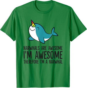 Narwhals Are Awesome. I'm Awesome Therefore I'm a Narwhal T-Shirt - T-Shirt | Irish Green