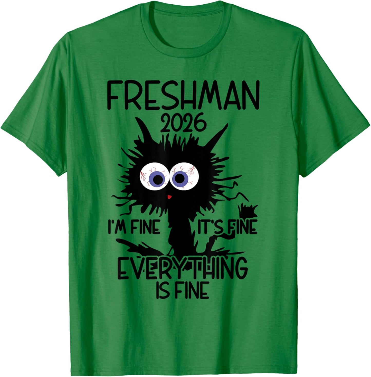 I'm Fine It's Fine Cat Highschool Freshman 2026 T-Shirt - T-Shirt | Irish Green