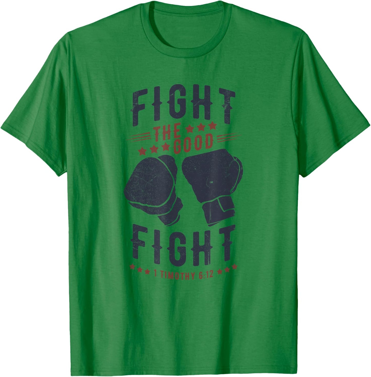 Fight The Good Fight of Faith, Christian T-Shirt - T-Shirt | Irish Green